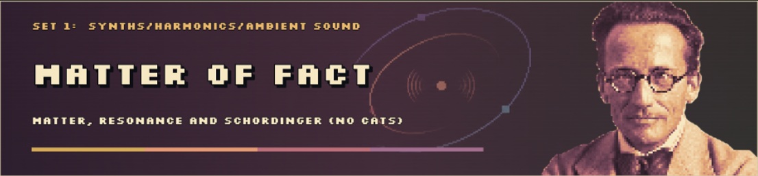 Set 1: Matter of Fact — synths, harmonics and ambient sound